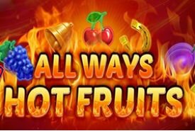 All ways Hot Fruits review